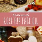 A jar of infusing rose hip oil, and a smaller heart shaped corked jar of rosehip facial oil, both surrounded by fresh rosehips. A middle banner reads homemade rose hip face oil.
