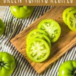 10+ best green tomato recipes
